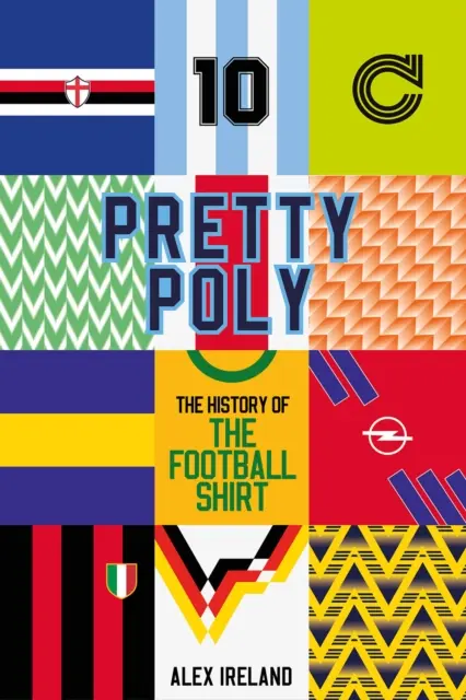 Pretty Poly: História futbalového dresu - Pretty Poly: The History of the Football Shirt