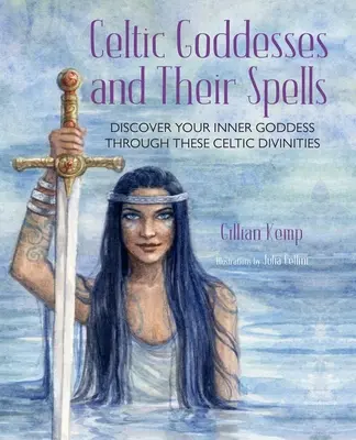 Keltské bohyne a ich kúzla: Objavte svoju vnútornú bohyňu prostredníctvom týchto úžasných božstiev - Celtic Goddesses and Their Spells: Discover Your Inner Goddess Through These Amazing Divinities