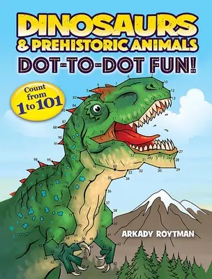 Dinosaury a prehistorické zvieratá Dot-To-Dot Fun!: Počítajte od 1 do 101 - Dinosaurs & Prehistoric Animals Dot-To-Dot Fun!: Count from 1 to 101