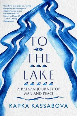 K jazeru: Balkánska cesta za vojnou a mierom - To the Lake: A Balkan Journey of War and Peace