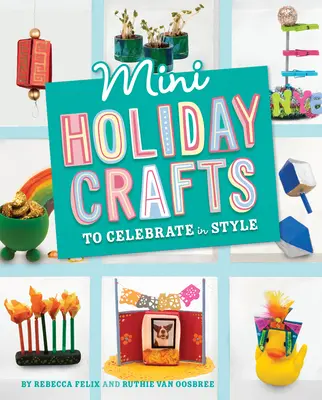 Mini remeslá na oslavu sviatkov vo veľkom štýle - Mini Holiday Crafts to Celebrate in Style
