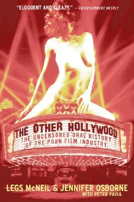 Iný Hollywood: Necenzurovaná ústna história pornografického priemyslu - The Other Hollywood: The Uncensored Oral History of the Porn Film Industry