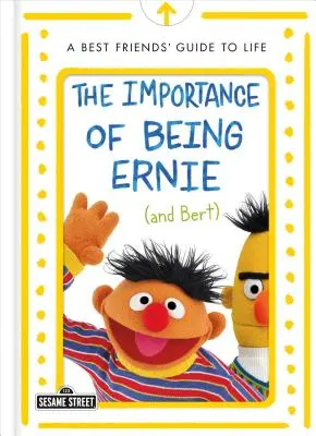 Dôležitosť byť Erniem (a Bertom): Sprievodca životom najlepších priateľov - The Importance of Being Ernie (and Bert): A Best Friends' Guide to Life