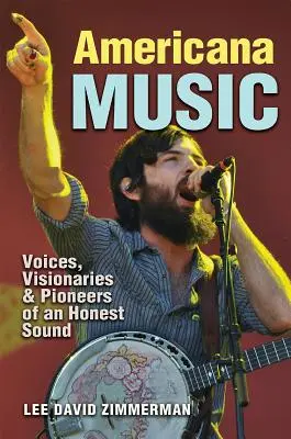 Americana Music: Hlasy, vizionári a priekopníci poctivého zvuku - Americana Music: Voices, Visionaries, and Pioneers of an Honest Sound