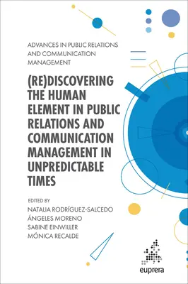 (Znovu)objavovanie ľudského prvku v oblasti vzťahov s verejnosťou a riadenia komunikácie v nepredvídateľných časoch - (Re)Discovering the Human Element in Public Relations and Communication Management in Unpredictable Times