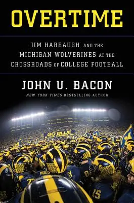 Predĺženie: Jim Harbaugh a Michigan Wolverines na križovatke univerzitného futbalu - Overtime: Jim Harbaugh and the Michigan Wolverines at the Crossroads of College Football