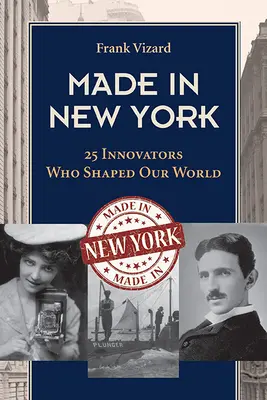 Made in New York: 25 inovátorov, ktorí formovali náš svet - Made in New York: 25 Innovators Who Shaped Our World