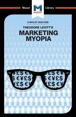 Analýza marketingovej myopie Theodora Levitta - An Analysis of Theodore Levitt's Marketing Myopia