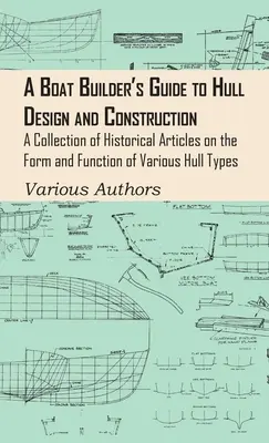 Príručka staviteľa lodí o dizajne a konštrukcii trupu - zbierka historických článkov o tvare a funkcii rôznych typov trupov - Boat Builder's Guide to Hull Design and Construction - A Collection of Historical Articles on the Form and Function of Various Hull Types