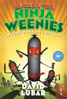 Dajte si pozor na nindžov: A iné pokrivené a strašidelné príbehy - Beware the Ninja Weenies: And Other Warped and Creepy Tales