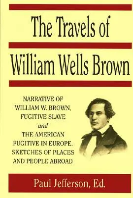 Cesty Williama Wellsa Browna - The Travels of William Wells Brown