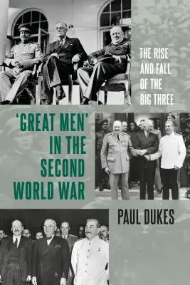 Veľkí muži v druhej svetovej vojne: Vzostup a pád veľkej trojky - Great Men in the Second World War: The Rise and Fall of the Big Three