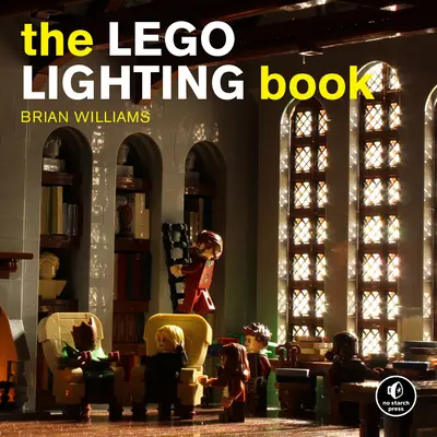 Kniha o osvetlení Lego(r): Osvetlite svoje modely Lego(r)! - The Lego(r) Lighting Book: Light Your Lego(r) Models!