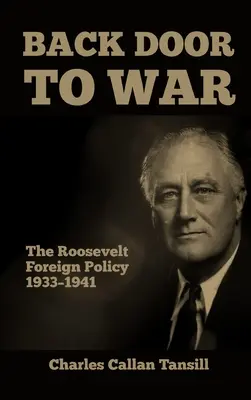 Zadné dvierka do vojny: Rooseveltova zahraničná politika 1933 - 1941 - Back Door to War: The Roosevelt Foreign Policy 1933-1941