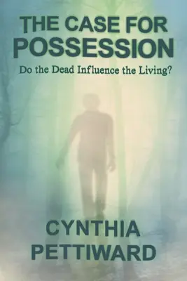 The Case for Possession: Ovplyvňujú mŕtvi živých? - The Case for Possession: Do the Dead Influence the Living?