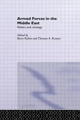 Ozbrojené sily na Blízkom východe: Politika a stratégia - Armed Forces in the Middle East: Politics and Strategy