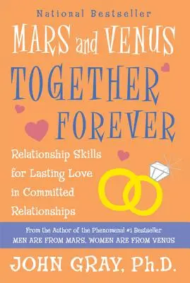 Mars a Venuša navždy spolu: Vzťahové zručnosti pre trvalú lásku vo vzťahu so záväzkami - Mars and Venus Together Forever: Relationship Skills for Lasting Love in Committed Relationships