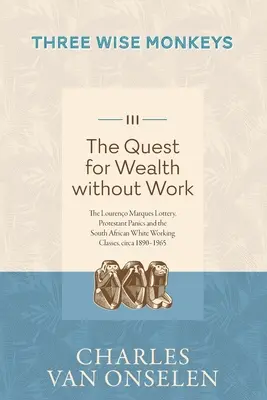 Cesta za bohatstvom bez práce - 3. diel/Tri múdre opice - THE QUEST FOR WEALTH WITHOUT WORK - Volume 3/Three Wise Monkeys
