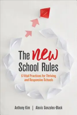 Nové školské pravidlá: 6 životne dôležitých postupov pre prosperujúce a citlivé školy - The New School Rules: 6 Vital Practices for Thriving and Responsive Schools