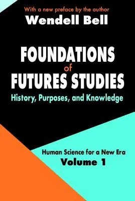 Základy štúdií budúcnosti - 1. diel: História, ciele a poznatky - Foundations of Futures Studies - Volume 1: History, Purposes, and Knowledge
