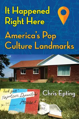 Stalo sa to práve tu: Happening: Happening: Happening: Happening: Happening: Happening: Happening: Happening: Happening: Happening: Happening: Happening: Happening: Happening - It Happened Right Here: America's Pop Culture Landmarks