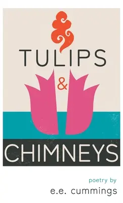 Tulipány a komíny - Poézia od e. e. cummingsa - Tulips and Chimneys - Poetry by e.e. cummings