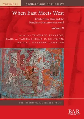 Keď sa stretne Východ so Západom. II. diel: Chichén Itzá, Tula a poklasický mezoamerický svet - When East Meets West. Volume II: Chichen Itza, Tula, and the Postclassic Mesoamerican world