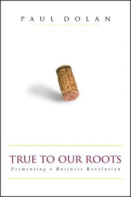 Verní svojim koreňom: Kvasenie revolúcie v podnikaní - True to Our Roots: Fermenting a Business Revolution