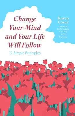 Zmeň svoju myseľ a tvoj život ťa bude nasledovať: (Pozitívne afirmácie pre lepší život a sebauzdravenie) - Change Your Mind and Your Life Will Follow: 12 Simple Principles (Positive Affirmations for Better Living and Self Healing)