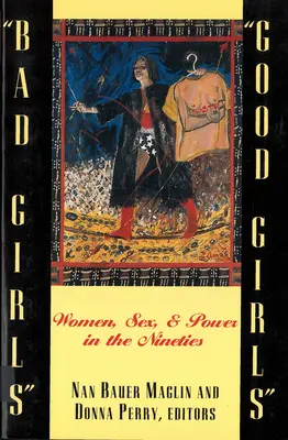 Zlé dievčatá/dobré dievčatá: Ženy, sex a moc v deväťdesiatych rokoch - Bad Girls/Good Girls: Women, Sex, and Power in the Nineties