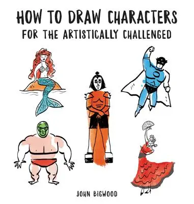 Ako kresliť postavy pre výtvarne náročných - How to Draw Characters for the Artistically Challenged