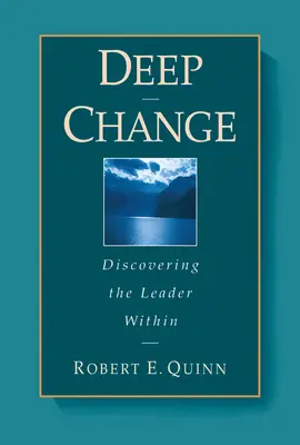Hlboká zmena: Príručka pre objavenie vodcu v sebe - Deep Change: Discovering the Leader Within