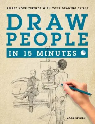 Kreslite ľudí za 15 minút: Ako začať s kreslením postavy - Draw People in 15 Minutes: How to Get Started in Figure Drawing