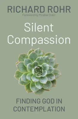 Tichý súcit: Hľadanie Boha v kontemplácii - Silent Compassion: Finding God in Contemplation