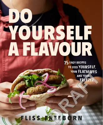 Urob si chuť: 75 jednoduchých receptov, ktorými nakŕmiš seba, spolubývajúcich a mrazničku - Do Yourself a Flavour: 75 Easy Recipes to Feed Yourself, Your Flatmates and Your Freezer