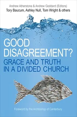 Dobrá nezhoda?: Milosť a pravda v rozdelenej cirkvi - Good Disagreement?: Grace and Truth in a Divided Church