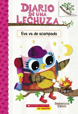 Diario de Una Lechuza #12: Eva Va de Acampada (Sovie denníky #12: Evino dobrodružstvo pri táboráku): Un Libro de la Serie Branches (Kniha zo série Pobočky) - Diario de Una Lechuza #12: Eva Va de Acampada (Owl Diaries #12: Eva's Campfire Adventure): Un Libro de la Serie Branches