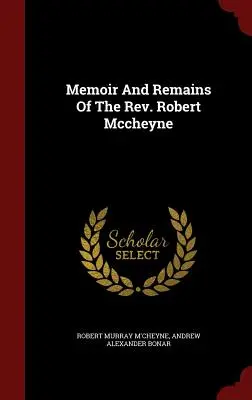 Spomienky a pozostalosť pátra Roberta Mccheyna - Memoir And Remains Of The Rev. Robert Mccheyne