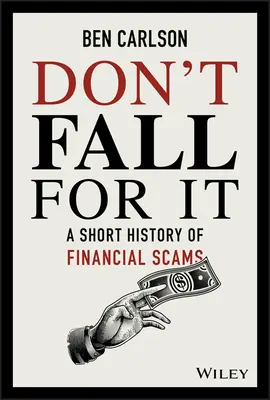 Nenechajte sa nachytať: Krátka história finančných podvodov - Don't Fall for It: A Short History of Financial Scams