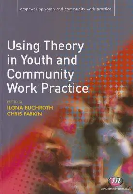 Využívanie teórie v praxi práce s mládežou a v komunitách - Using Theory in Youth and Community Work Practice