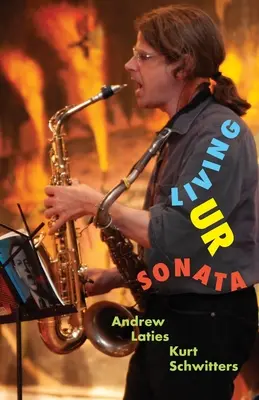 Živá sonáta ur: Čarovať Kurta Schwittersa, aby sme prekročili autoritu a chopili sa hodiny - Living Ur Sonata: Conjuring Kurt Schwitters to Transcend Authority and Seize the Hour