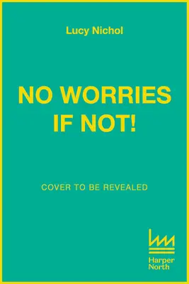 Bez obáv, ak nie! - No Worries If Not!