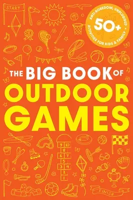 Kniha outdoorových hier: 50+ nenudiacich aktivít pre deti a rodiny - The Book of Outdoor Games: 50+ Antiboredom, Unplugged Activities for Kids and Families