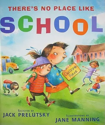 Niet nad školu: Básne pre triedu - There's No Place Like School: Classroom Poems