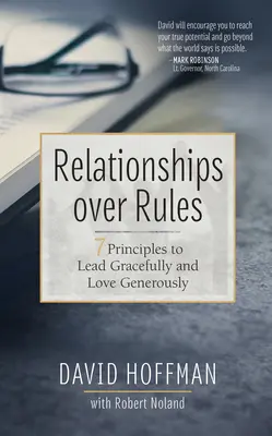 Vzťahy nad pravidlami: 7 zásad, ako viesť s gráciou a milovať veľkoryso - Relationships Over Rules: 7 Principles to Lead Gracefully and Love Generously