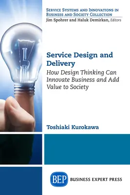 Dizajn a poskytovanie služieb: Ako môže dizajnové myslenie inovovať podnikanie a pridať hodnotu spoločnosti - Service Design and Delivery: How Design Thinking Can Innovate Business and Add Value to Society