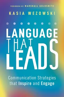 Jazyk, ktorý vedie: Komunikačné stratégie, ktoré inšpirujú a zaujmú - Language That Leads: Communication Strategies That Inspire and Engage