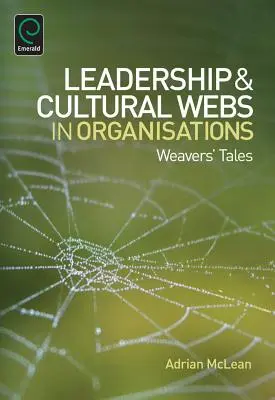 Vedenie a kultúrne siete v organizáciách: Tkáčske príbehy - Leadership and Cultural Webs in Organisations: Weavers' Tales