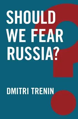 Máme sa báť Ruska? - Should We Fear Russia?
