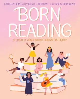 Narodené čítanie: 20 príbehov o ženách, ktoré čítali a dostali sa do histórie - Born Reading: 20 Stories of Women Reading Their Way Into History